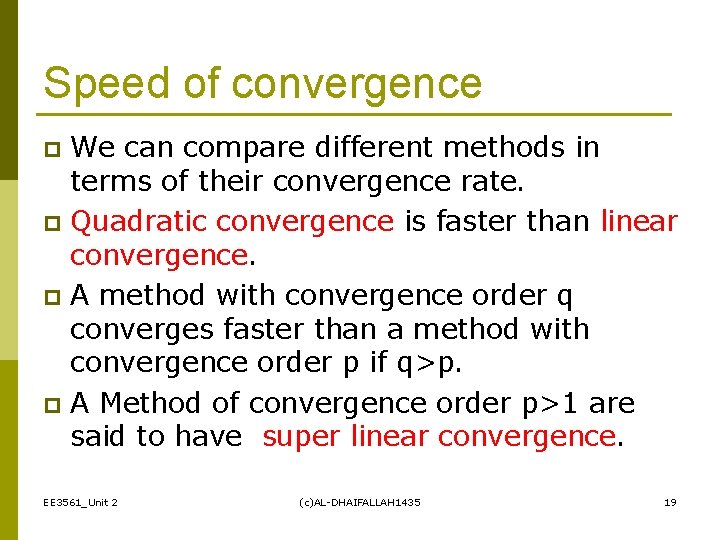 Speed of convergence We can compare different methods in terms of their convergence rate.