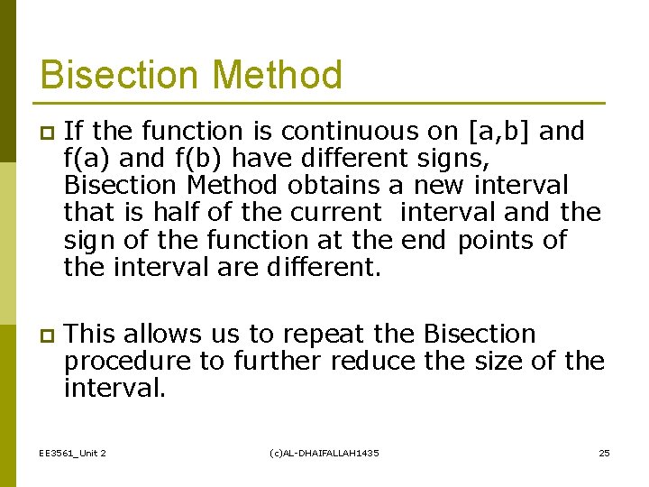 Bisection Method p If the function is continuous on [a, b] and f(a) and