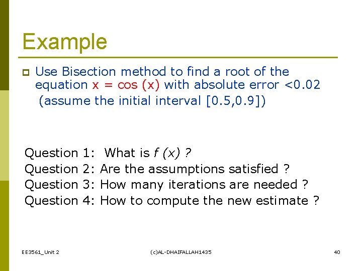 Example p Use Bisection method to find a root of the equation x =