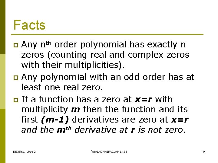 Facts Any nth order polynomial has exactly n zeros (counting real and complex zeros