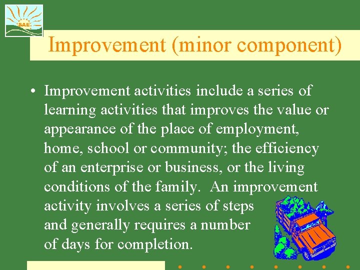 Improvement (minor component) • Improvement activities include a series of learning activities that improves