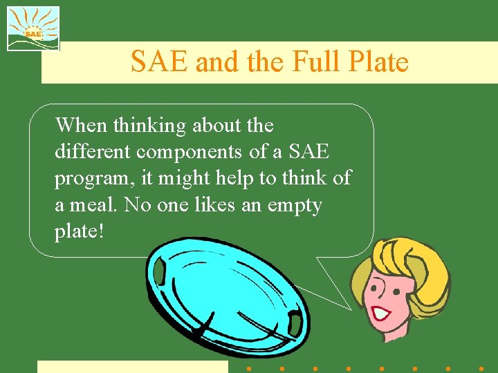 SAE and the Full Plate When thinking about the different components of a SAE