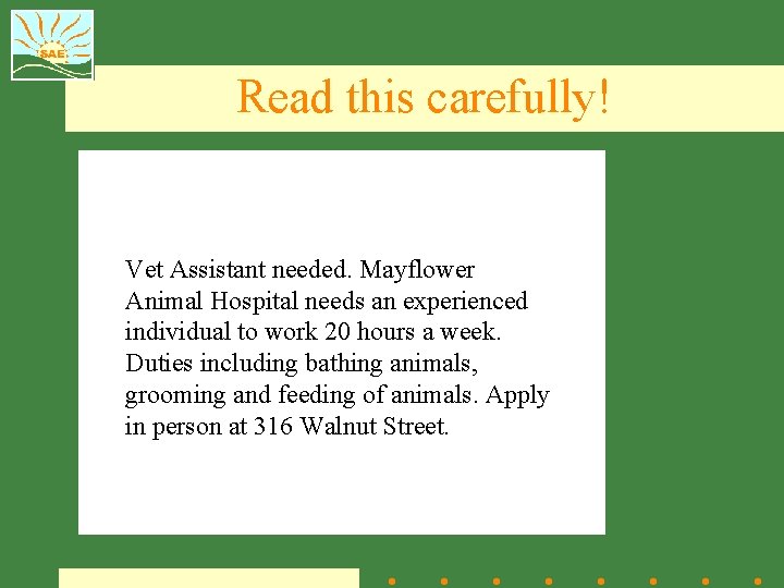 Read this carefully! Vet Assistant needed. Mayflower Animal Hospital needs an experienced individual to