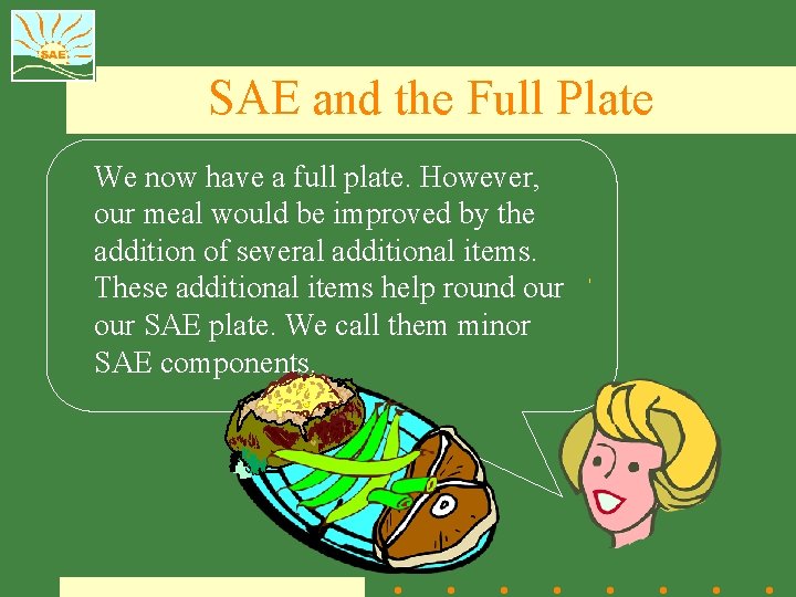 SAE and the Full Plate We now have a full plate. However, our meal