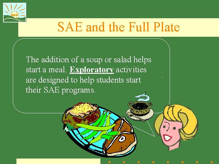 SAE and the Full Plate The addition of a soup or salad helps start