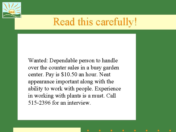 Read this carefully! Wanted: Dependable person to handle over the counter sales in a