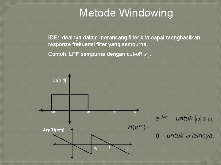 Metode Windowing IDE: Idealnya dalam merancang filter kita dapat menghasilkan response frekuensi filter yang