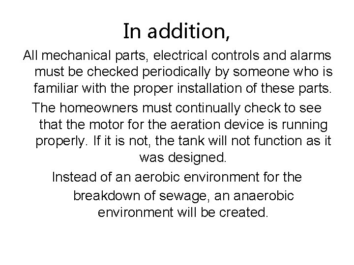 In addition, All mechanical parts, electrical controls and alarms must be checked periodically by
