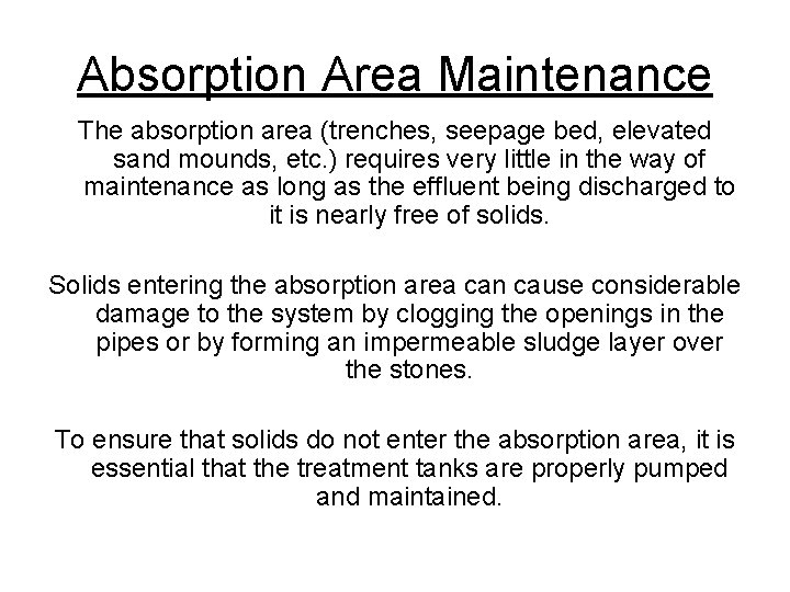 Absorption Area Maintenance The absorption area (trenches, seepage bed, elevated sand mounds, etc. )