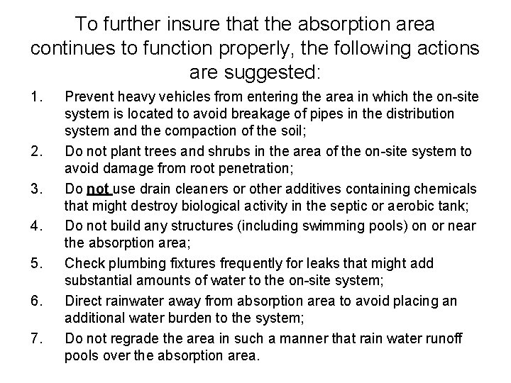 To further insure that the absorption area continues to function properly, the following actions