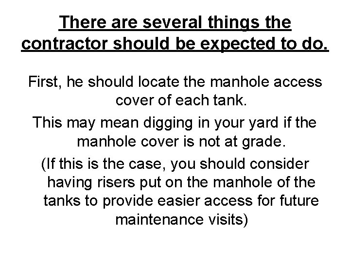 There are several things the contractor should be expected to do. First, he should