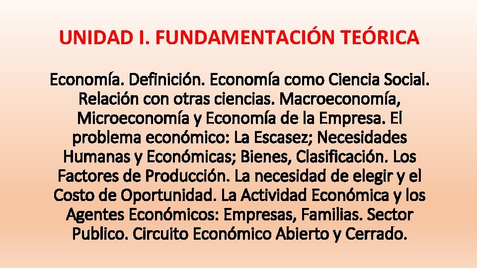 UNIDAD I. FUNDAMENTACIÓN TEÓRICA Economía. Definición. Economía como Ciencia Social. Relación con otras ciencias.