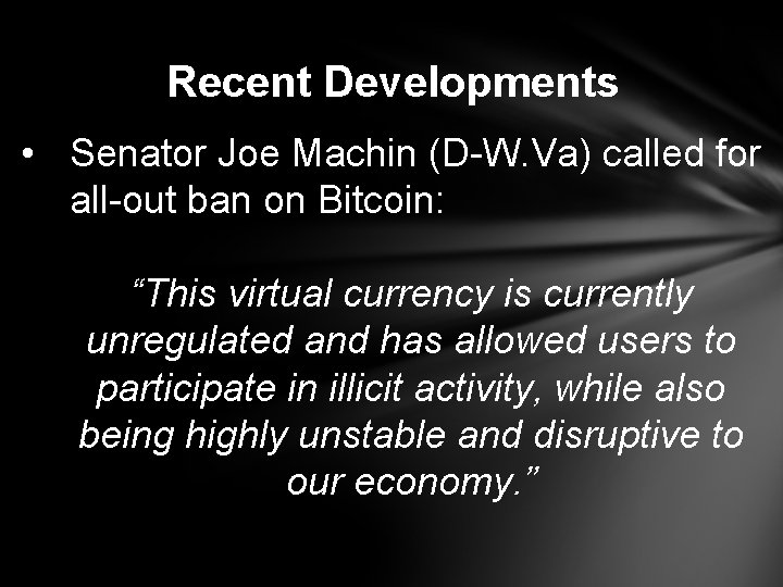 Recent Developments • Senator Joe Machin (D-W. Va) called for all-out ban on Bitcoin: