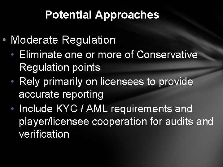 Potential Approaches • Moderate Regulation • Eliminate one or more of Conservative Regulation points