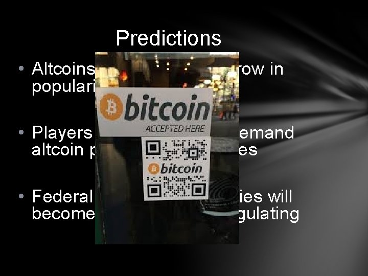 Predictions • Altcoins will continue to grow in popularity • Players will increasingly demand
