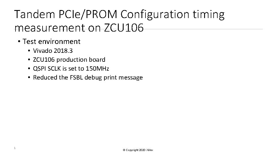 Tandem PCIe/PROM Configuration timing measurement on ZCU 106 • Test environment • • 1