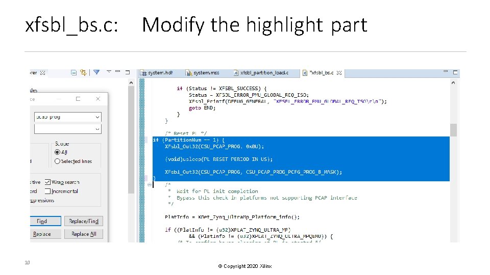 xfsbl_bs. c: 10 Modify the highlight part © Copyright 2020 Xilinx 