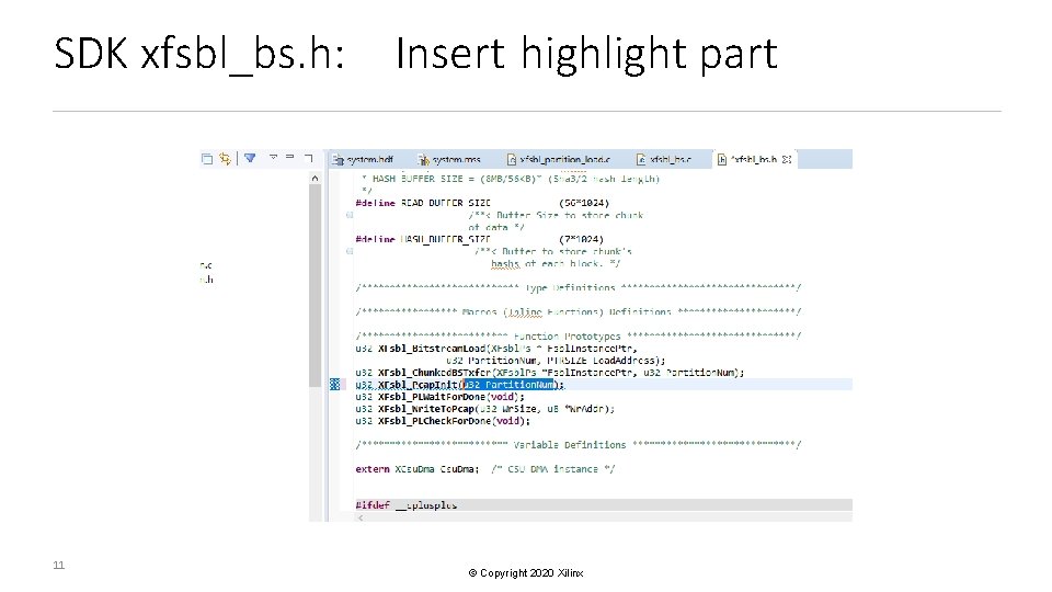 SDK xfsbl_bs. h: 11 Insert highlight part © Copyright 2020 Xilinx 