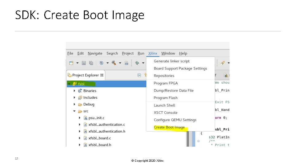 SDK: Create Boot Image 13 © Copyright 2020 Xilinx 