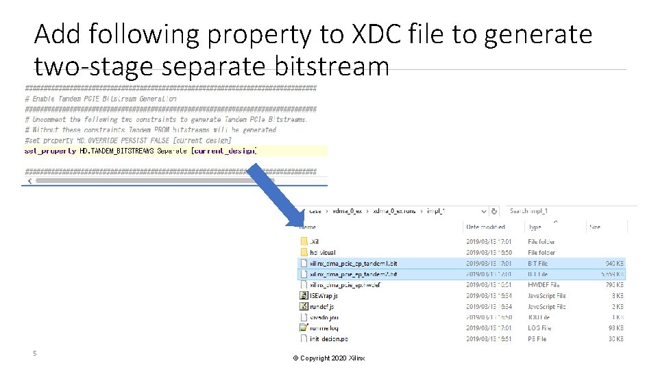 Add following property to XDC file to generate two-stage separate bitstream 5 © Copyright