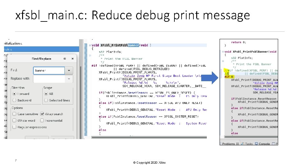 xfsbl_main. c: Reduce debug print message 7 © Copyright 2020 Xilinx 