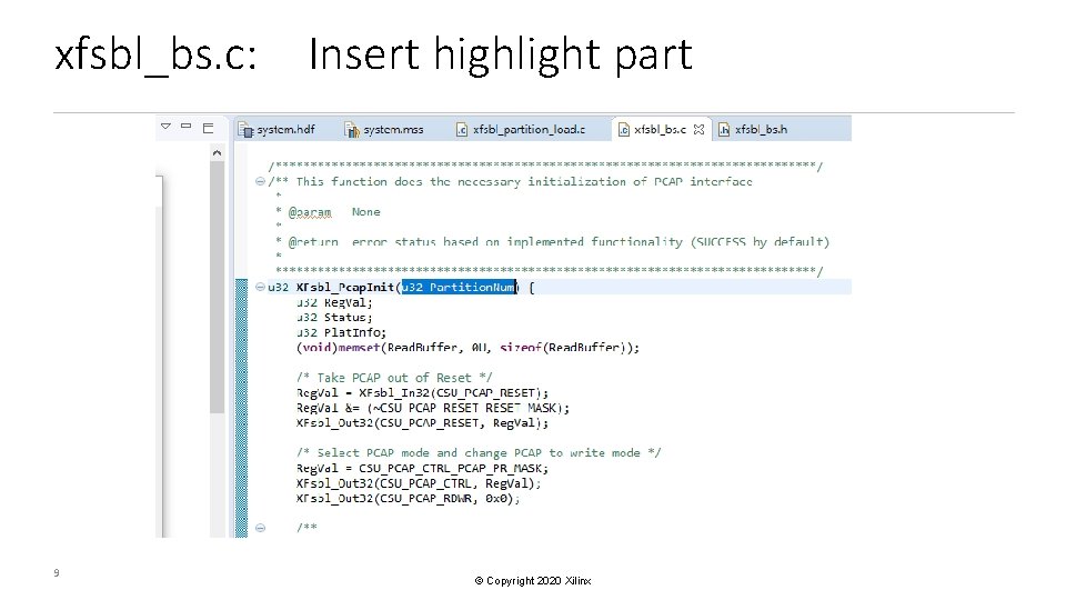xfsbl_bs. c: 9 Insert highlight part © Copyright 2020 Xilinx 