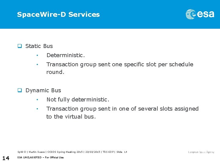 Space. Wire-D Services q Static Bus • Deterministic. • Transaction group sent one specific