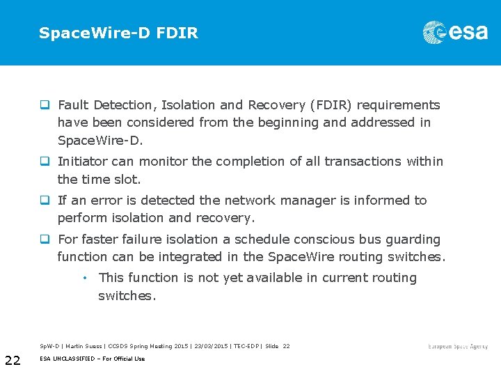 Space. Wire-D FDIR q Fault Detection, Isolation and Recovery (FDIR) requirements have been considered