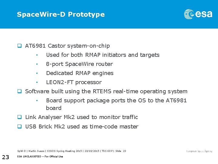 Space. Wire-D Prototype q AT 6981 Castor system-on-chip • Used for both RMAP initiators