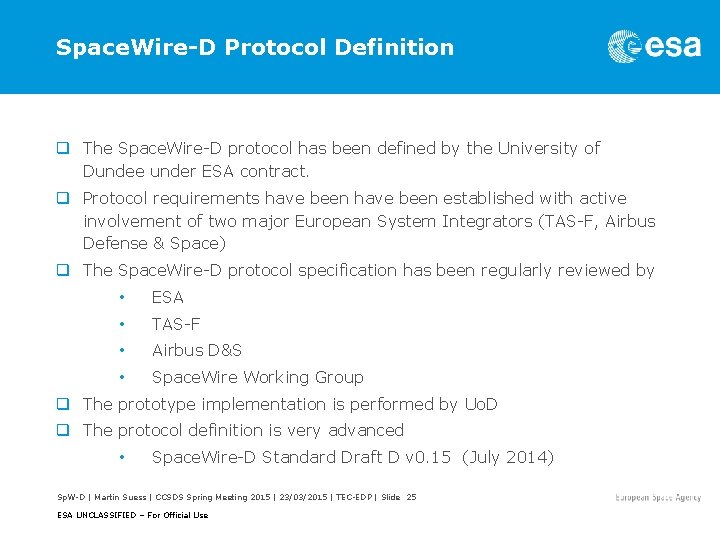 Space. Wire-D Protocol Definition q The Space. Wire-D protocol has been defined by the