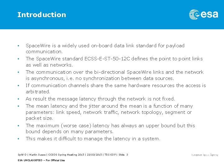 Introduction • Space. Wire is a widely used on-board data link standard for payload