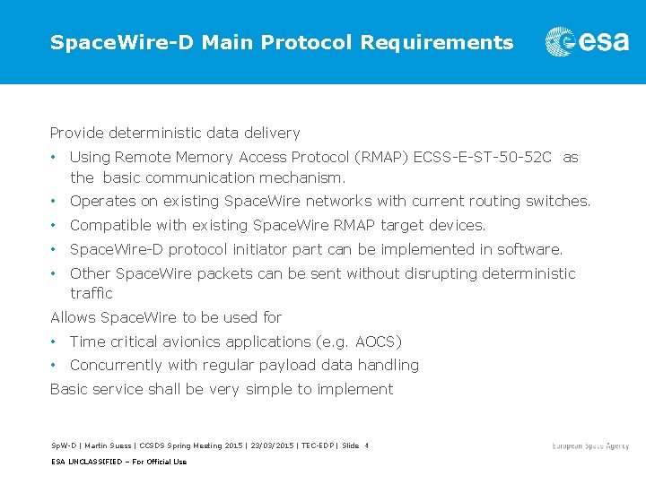 Space. Wire-D Main Protocol Requirements Provide deterministic data delivery • Using Remote Memory Access