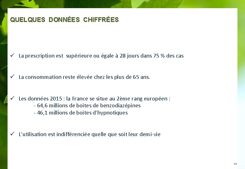 QUELQUES DONNÉES CHIFFRÉES ü La prescription est supérieure ou égale à 28 jours dans