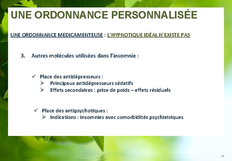 UNE ORDONNANCE PERSONNALISÉE UNE ORDONNANCE MEDICAMENTEUSE : L’HYPNOTIQUE IDÉAL N’EXISTE PAS 3. Autres molécules