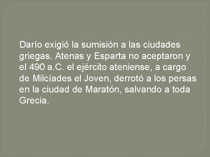  Darío exigió la sumisión a las ciudades griegas. Atenas y Esparta no aceptaron