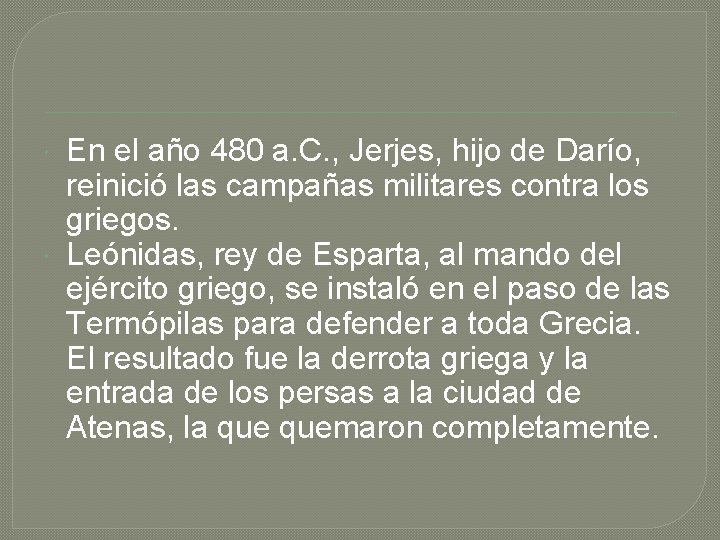  En el año 480 a. C. , Jerjes, hijo de Darío, reinició las