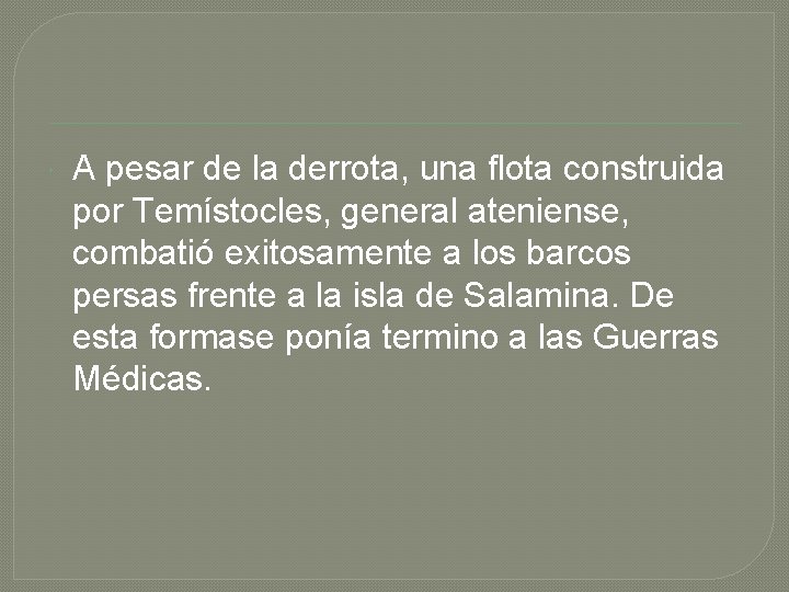  A pesar de la derrota, una flota construida por Temístocles, general ateniense, combatió