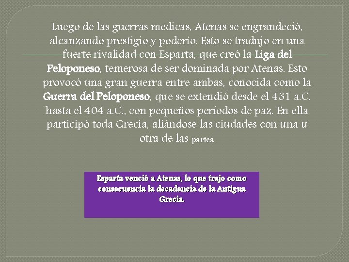 Luego de las guerras medicas, Atenas se engrandeció, alcanzando prestigio y poderío. Esto se