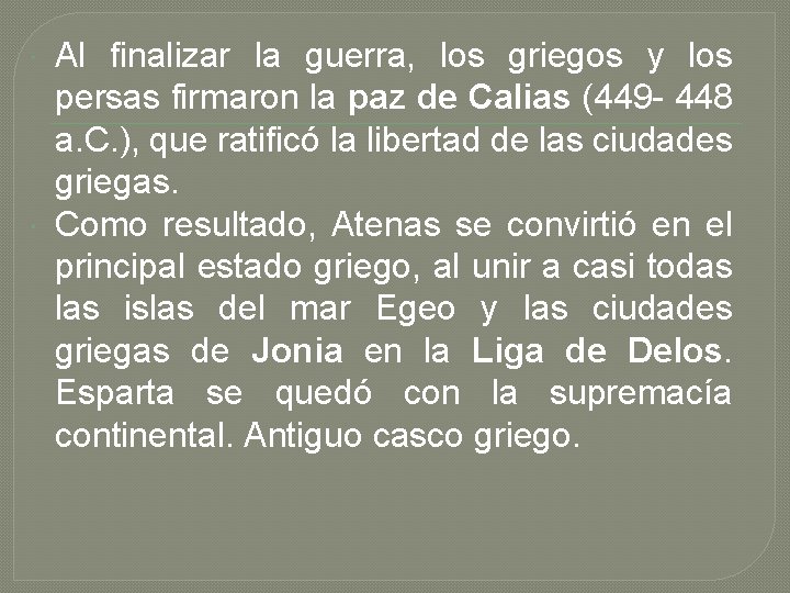  Al finalizar la guerra, los griegos y los persas firmaron la paz de