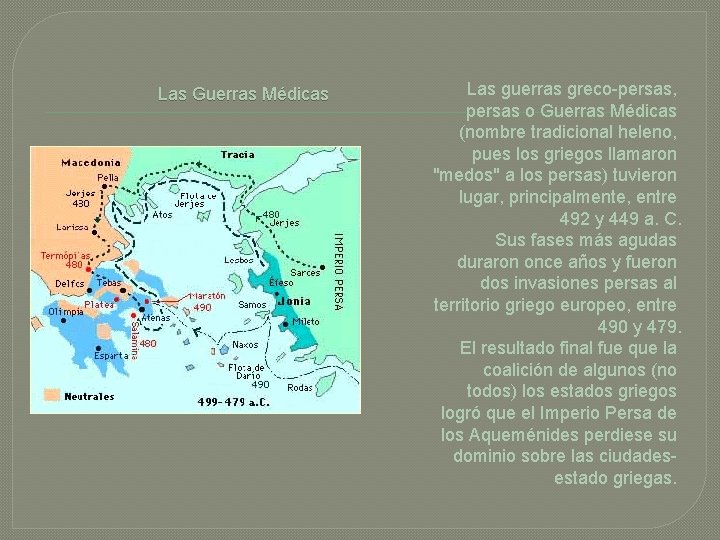 Las Guerras Médicas Las guerras greco-persas, persas o Guerras Médicas (nombre tradicional heleno, pues