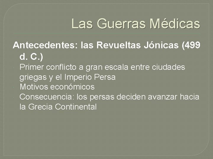 Las Guerras Médicas Antecedentes: las Revueltas Jónicas (499 d. C. ) Primer conflicto a