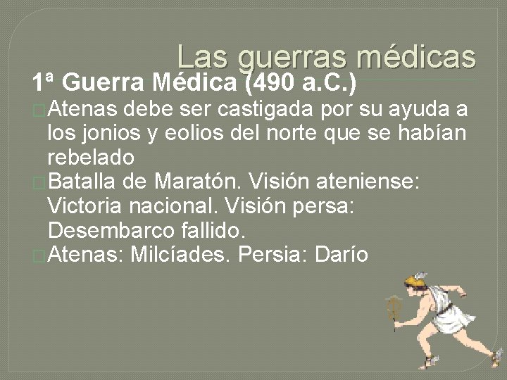 Las guerras médicas 1ª Guerra Médica (490 a. C. ) �Atenas debe ser castigada