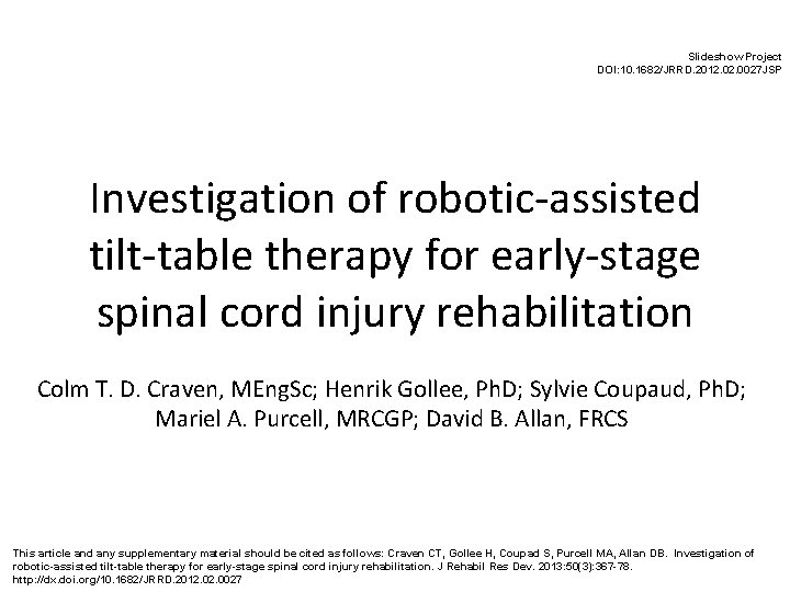 Slideshow Project DOI: 10. 1682/JRRD. 2012. 0027 JSP Investigation of robotic-assisted tilt-table therapy for