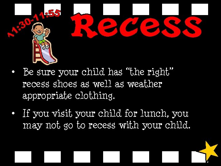  • Be sure your child has “the right” recess shoes as well as