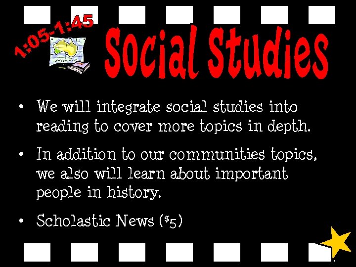  • We will integrate social studies into reading to cover more topics in