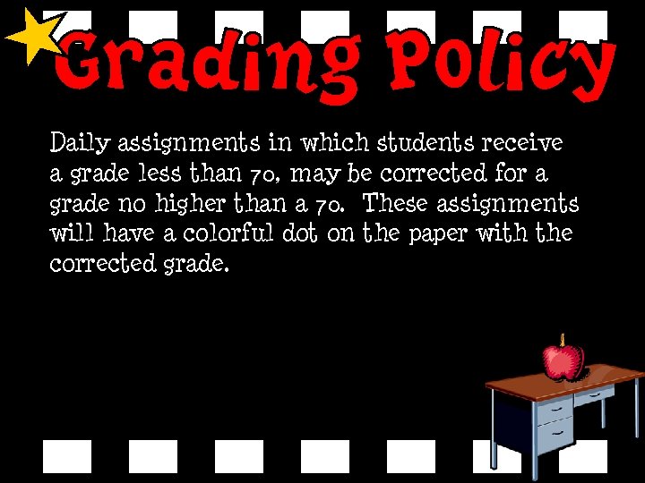 Daily assignments in which students receive a grade less than 70, may be corrected