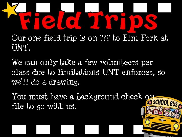 Our one field trip is on ? ? ? to Elm Fork at UNT.