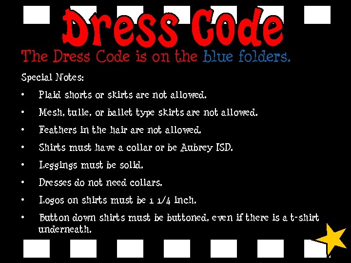 The Dress Code is on the blue folders. Special Notes: • Plaid shorts or