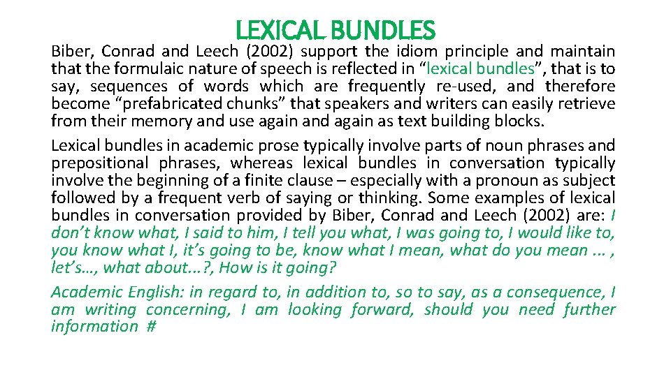 LEXICAL BUNDLES Biber, Conrad and Leech (2002) support the idiom principle and maintain that
