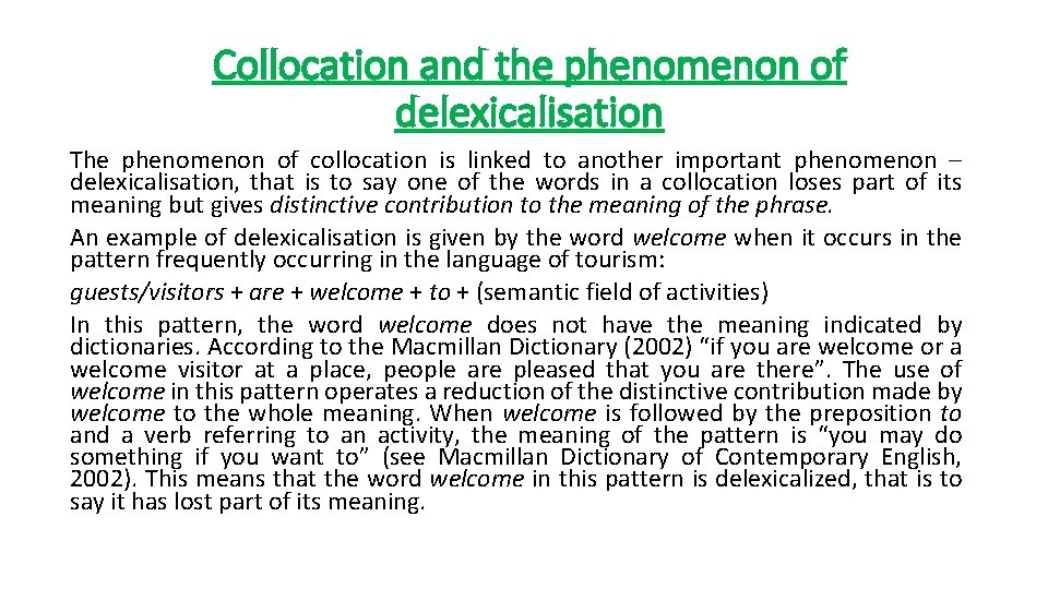 Collocation and the phenomenon of delexicalisation The phenomenon of collocation is linked to another Collocation and the phenomenon of delexicalisation The phenomenon of collocation is linked to another